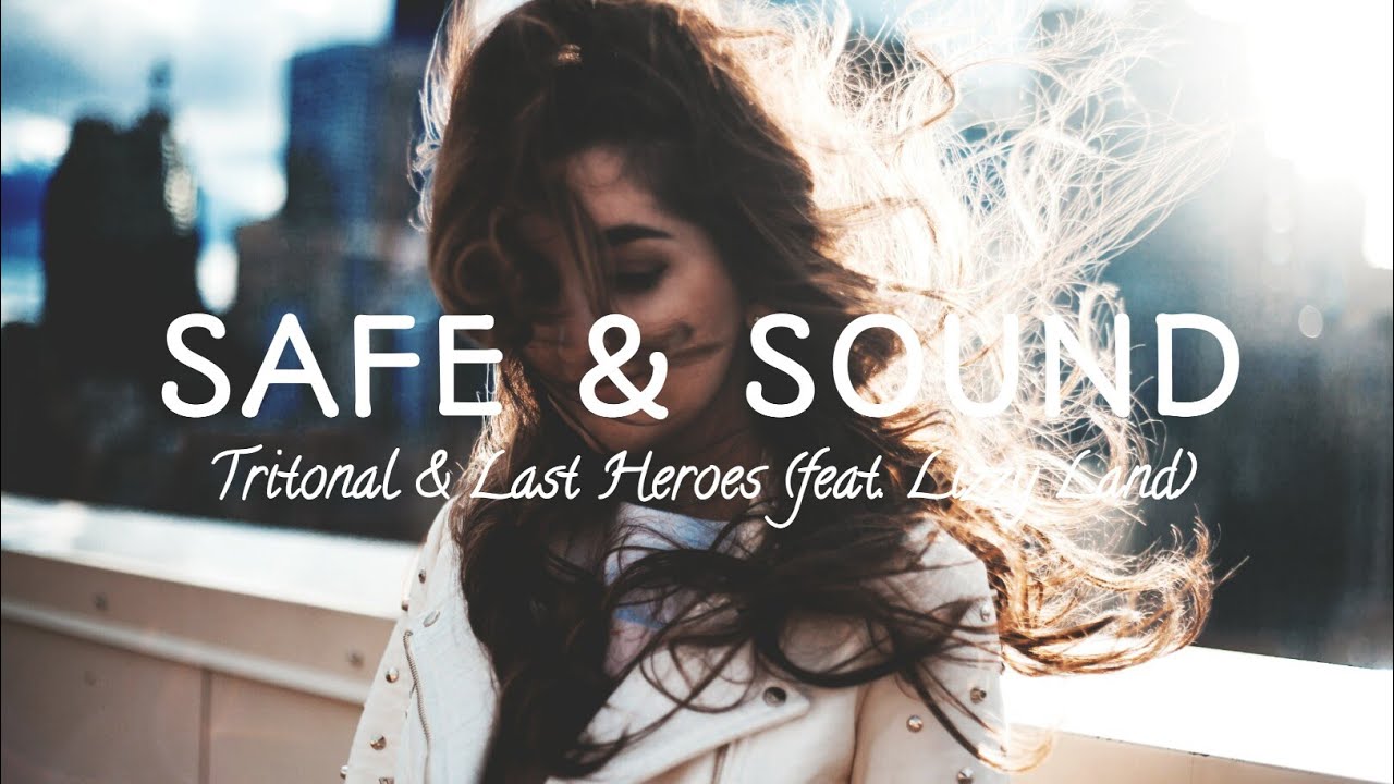 Safe & Sound - Tritonal & Last Heroes (feat. Lizzy Land) 