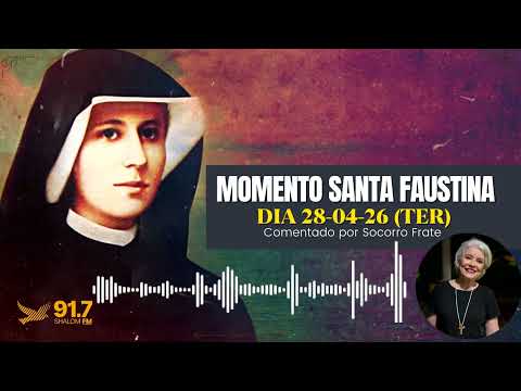MOMENTO SANTA FAUSTINA | DIA 28-04-26 (TER) I Comentado por Socorro Frate