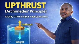 Upthrust (Archimedes' Principle) | IGCSE, UTME & SSCE Past Questions 