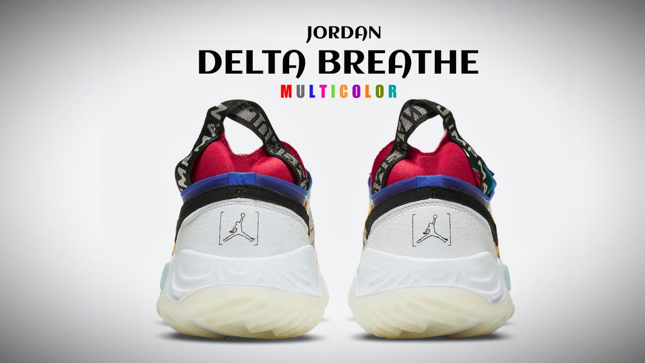 JORDAN Delta Breathe MULTICOLOR 2020 DETAILED LOOK