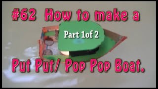 #62. How to make a Putt Putt/ Pop Pop Boat. (Part 1 of 2)