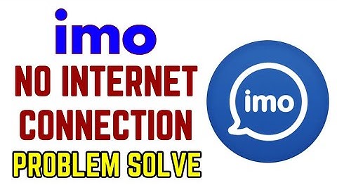 imo no internet connection error problem | imo no network problem solved