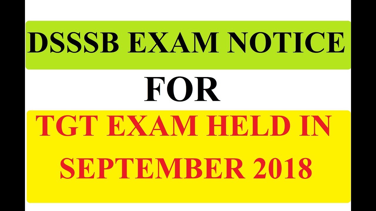 DSSSB IMPORTANT NOTICE / EXAM DATE FOR EXAM HELD IN SEPTEMBER 2018 RELEASED, 88/17, 131/17