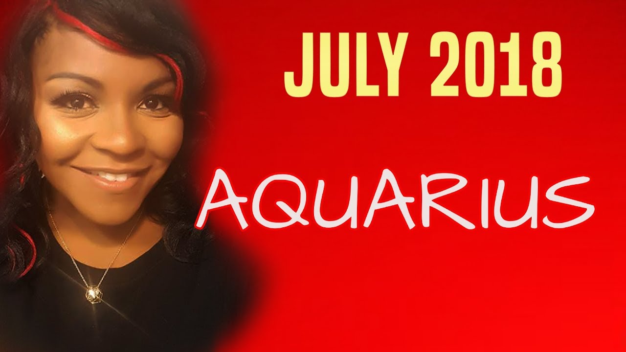 AQUARIUS HOROSCOPE JULY 2018 YouTube