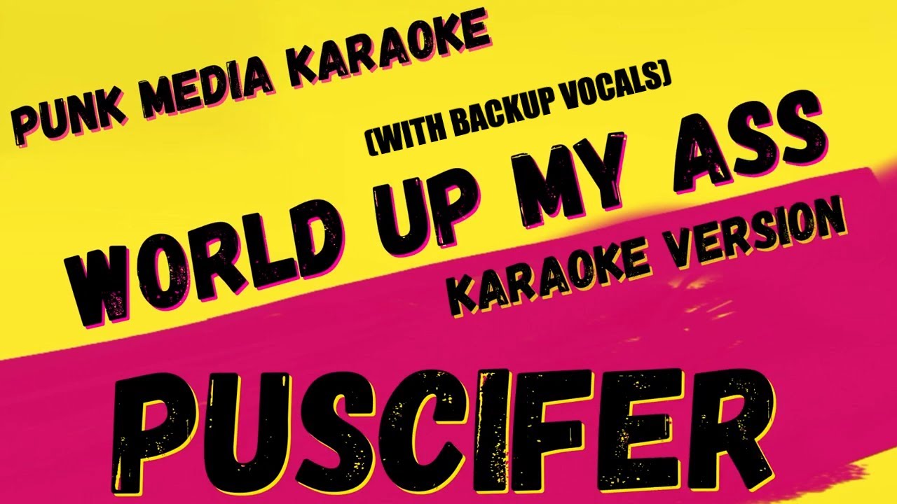 PUSCIFER ✴ WORLD UP MY ASS (WITH BACKUP VOCALS) ✴ KARAOKE INSTRUMENTAL ✴ PMK