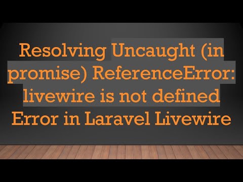 Resolving Uncaught (in promise) ReferenceError: livewire is not defined Error in Laravel Livewire