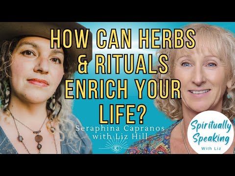 Can Herbs, Healing and Rituals Enhance Your Life? Seraphina Capranos Shares How