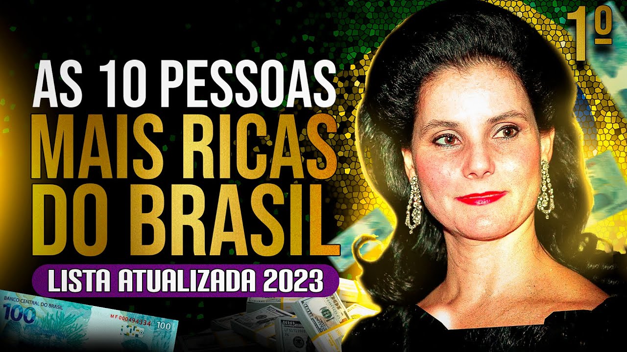 LISTA FORBES DAS 10 PESSOAS MAIS RICAS DO BRASIL EM 2023- 100% ATUALIZADA [TEM NOVIDADE]