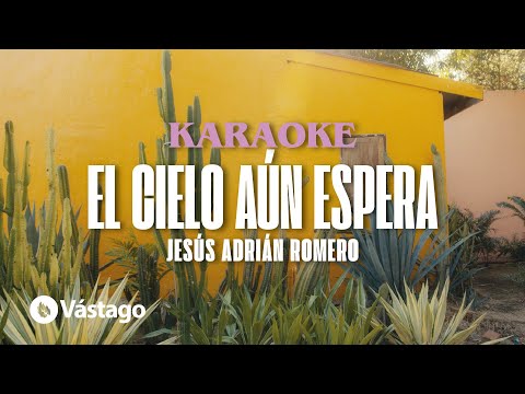 El Cielo Aún Espera - Jesús Adrián Romero, Adriel Favela (Karaoke)