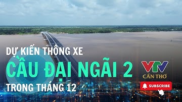Cầu hơn 8.000 tỷ nối Cần Thơ và Vĩnh Long sắp khánh thành | VTV CẦN THƠ