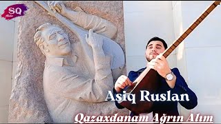 Asiq Ruslan - Qazaxdanam Ağrın Alım 2025