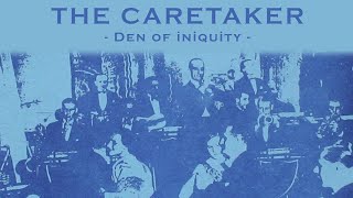 The Caretaker - Den of iniquity [audio]
