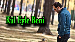 Kül Eyle Beni Gökhan Kozoğlu Müziksiz İlahiler