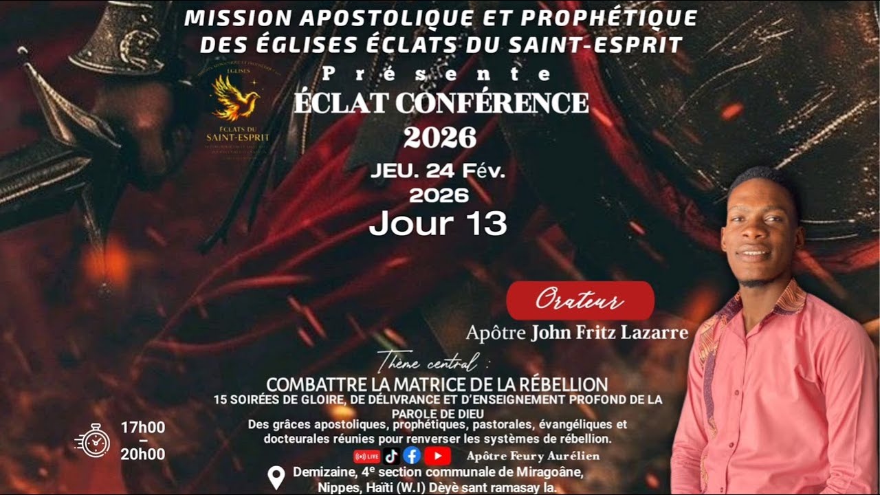 ÉCLATS CONFÉRENCE 2026,Jour 13|| Combattre la matrice de la rébellion||Avec Ap. John Fritz Lazarre