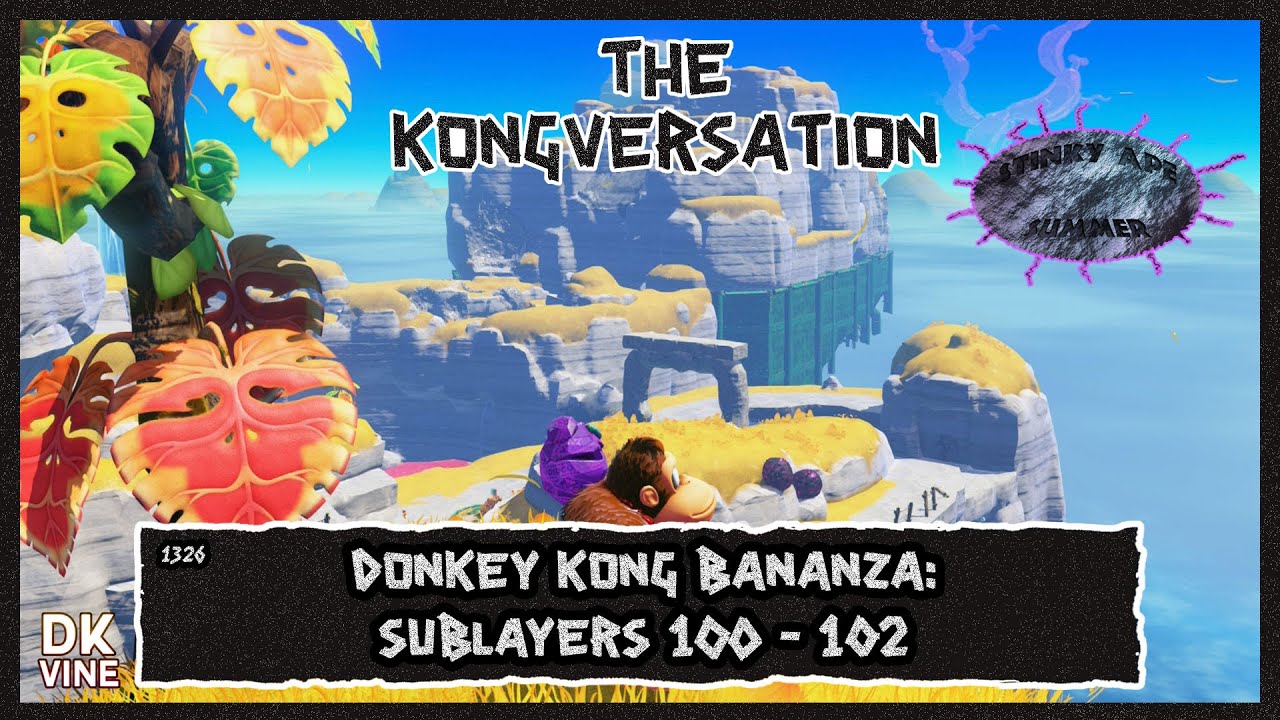The Kongversation 1326 - Donkey Kong Bananza: Sublayers 100 - 102
