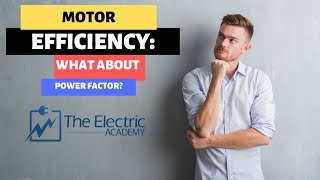 MOTOR EFFICIENCY: What about the power factor?