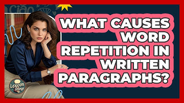 What Causes Word Repetition In Written Paragraphs? - Lexicon Lounge