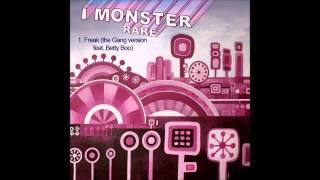 1.  I Monster - Freak feat.  Betty Boo (The Gang version)