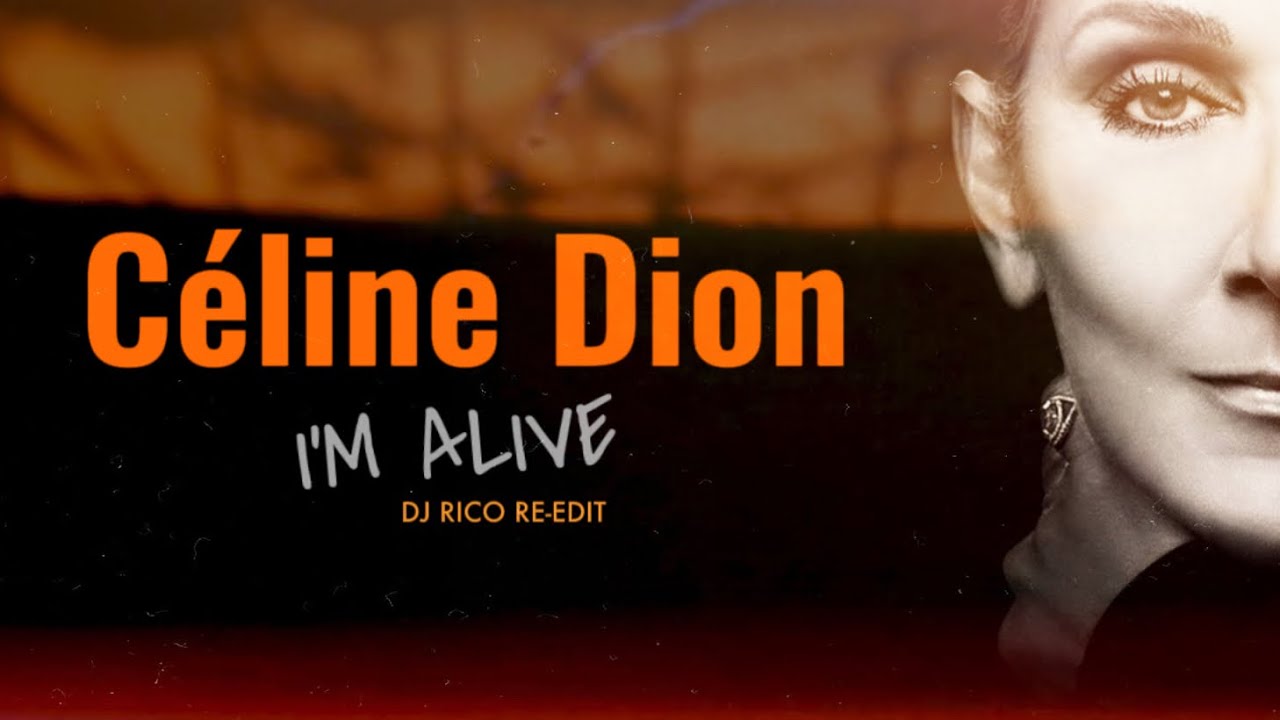 Céline Dion - I'm Alive (DJ Rico Re-Edit)