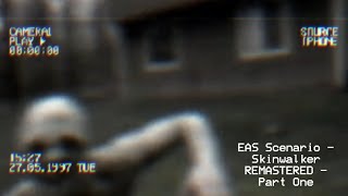 EAS Scenario - Skinwalker REMASTERED - Part One