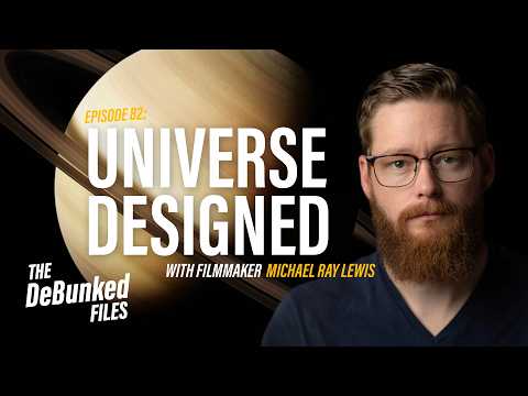 Universe Designed with Filmmaker, Michael Ray Lewis | The DeBunked FIles: Episode 82