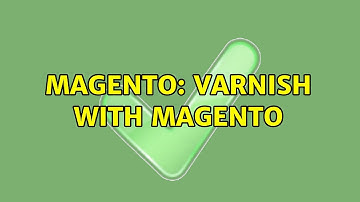Magento: Varnish with Magento (2 Solutions!!)
