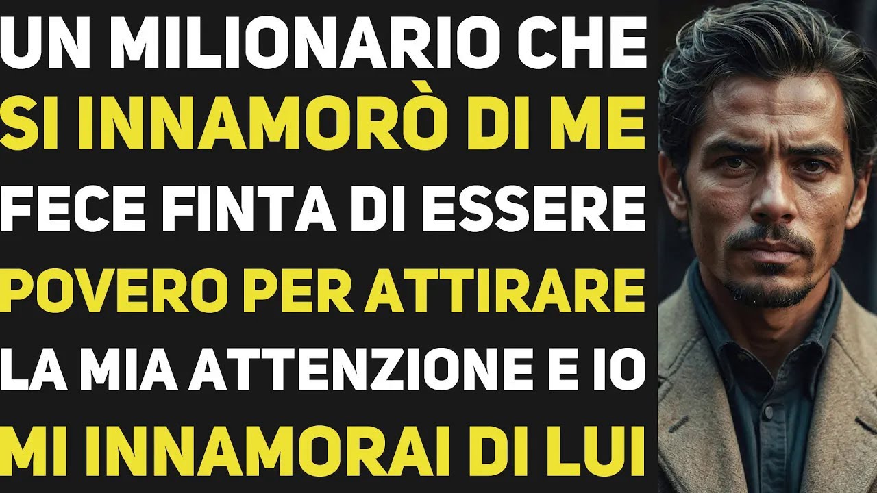 IL MILIONARIO CHE SI È INNAMORATO DI ME HA FINTO DI ESSERE POVERO ...