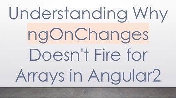 Understanding Why ngOnChanges Doesn