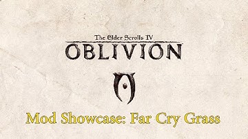 TES Oblivion | Far Cry Grass Mod Showcase