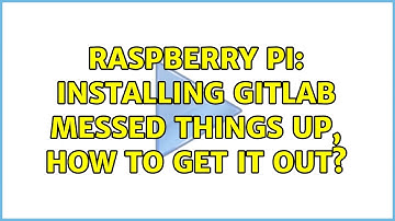 Raspberry Pi: Installing GitLab messed things up, how to get it out? (3 Solutions!!)