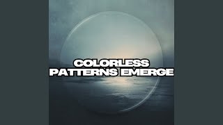 Colorless Patterns Emerge