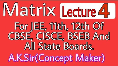 12th Class Matrix Lecture 4 By A.K Sir