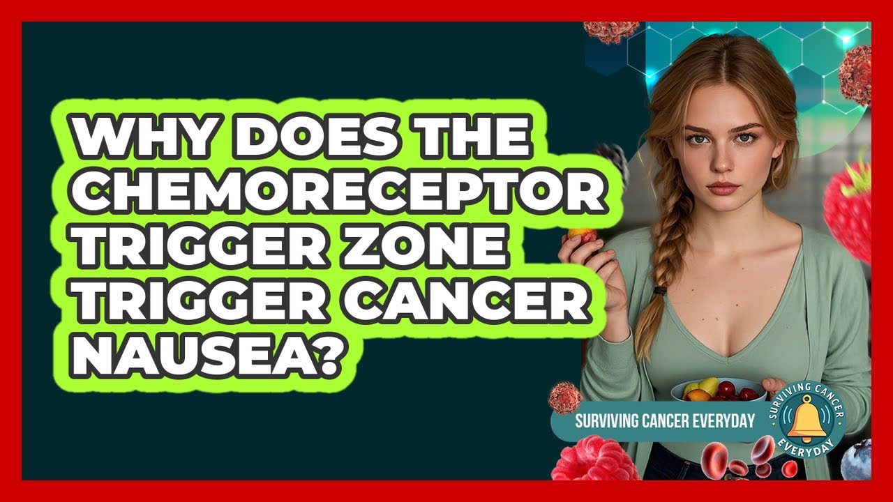 Why Does The Chemoreceptor Trigger Zone Trigger Cancer Nausea? - Surviving Cancer Everyday
