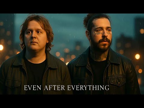 Even After Everything — Post Malone & Lewis Capaldi (2025 Music Video)