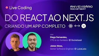 Do React ao Next.js: criando um app completo | Livecoding | Aniversário Rocketseat