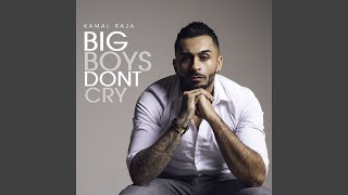 Big Boys Dont Cry - KAMAL RAJA