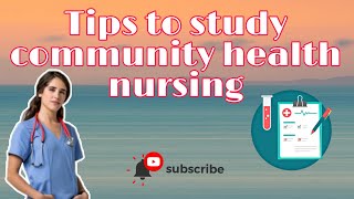 TIPS TO STUDY COMMUNITY HEALTH NURSING