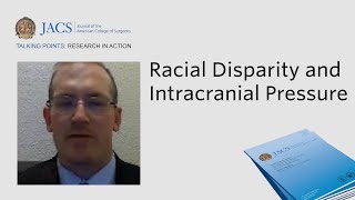 Racial Disparity and Intracranial Pressure | JACS Talking Points | ACS