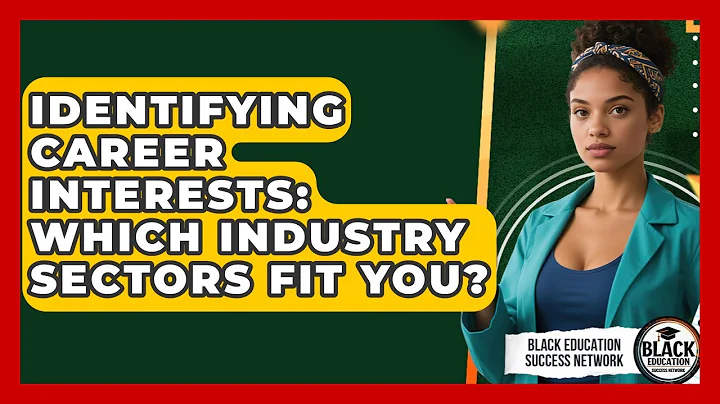 Identifying Career Interests: Which Industry Sectors Fit You? - Black Education Success Network
