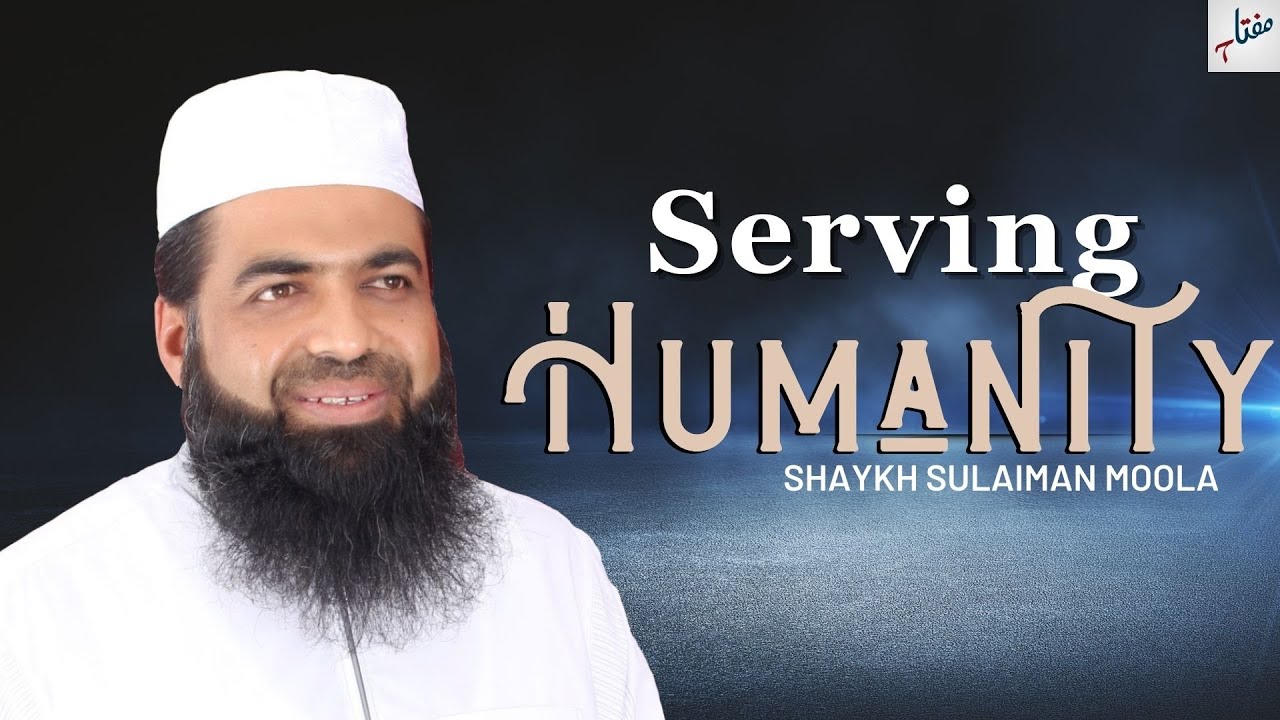 Serving Humanity | Shaykh Sulaiman Moola