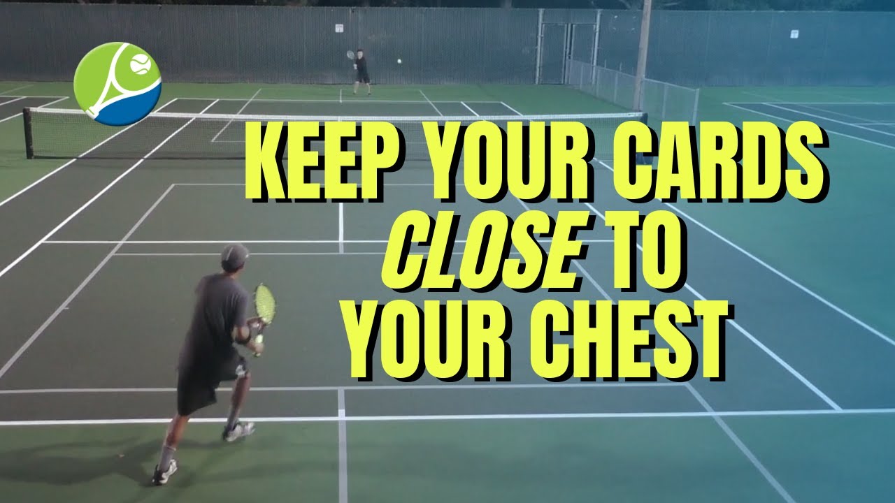 Keep Your Cards Close to Your Chest Tennis Lesson YouTube