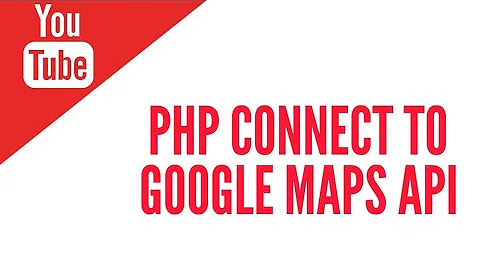 How To Connect PHP to Google Map API