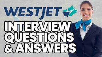 28 WESTJET Interview Questions and Answers (GENERAL AND BEHAVIORAL)