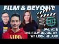 196. AI &amp; the Film Industry with Leon Hiland