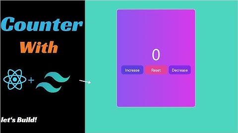React.js Counter App Tutorial with Tailwind CSS: Step-by-Step Guide