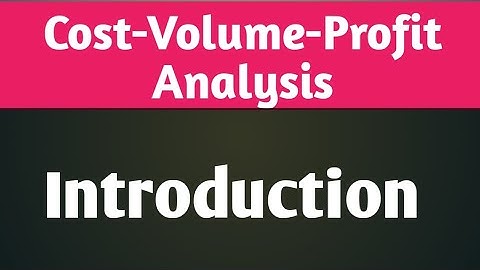 COST VOLUME PROFIT ANALYSIS INTRODUCTION || CVP ANALYSIS