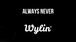 Always Never - Wylin'