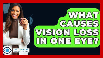 What Causes Vision Loss In One Eye? - Optometry Knowledge Base