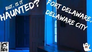 Exploring the Haunted Fort Delaware: Ghost Hunting Experience