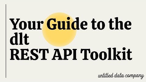 dlt REST API Toolkit Walkthrough